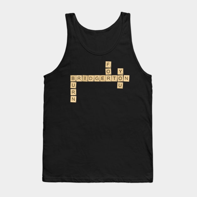 Burn for You - Bridgerton Scrabble Design Tank Top by randomolive